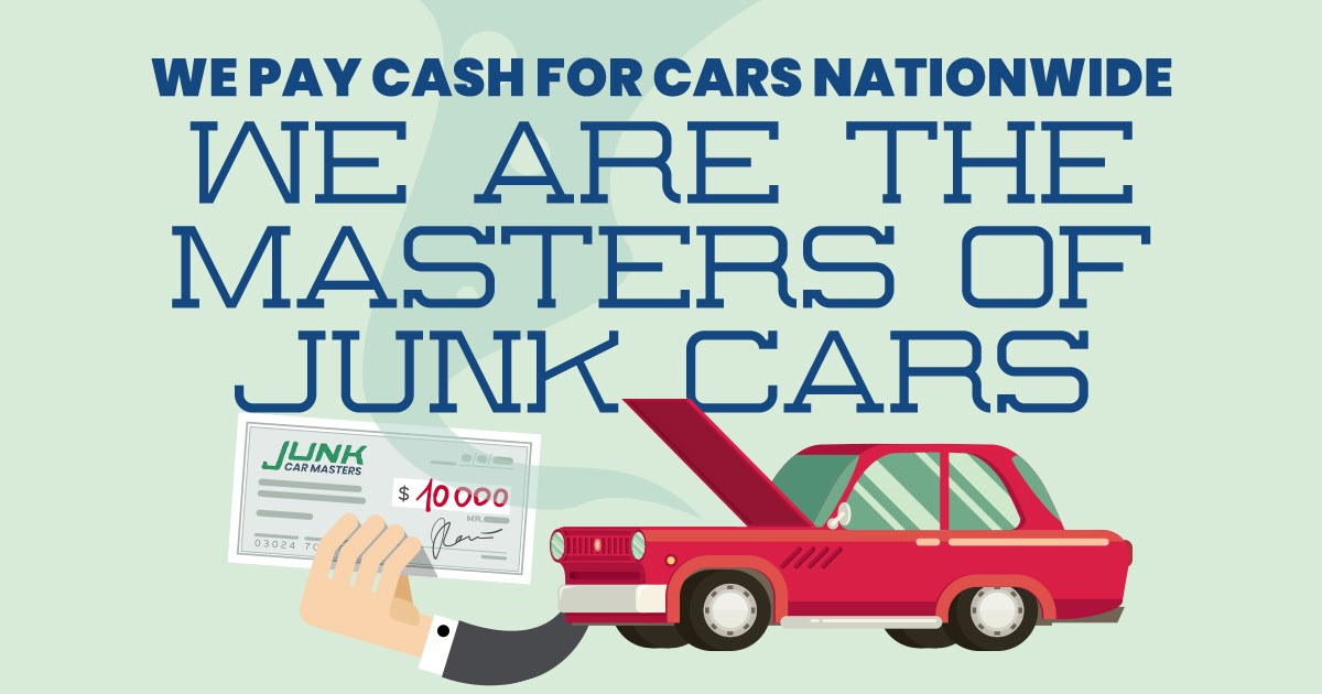 We Pay Cash for Cars Nationwide We Are the MASTERS of Junk Cars